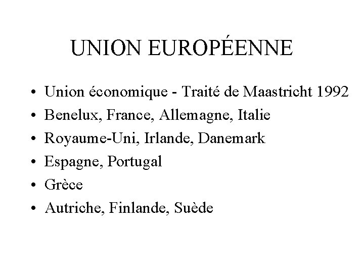 UNION EUROPÉENNE • • • Union économique - Traité de Maastricht 1992 Benelux, France,