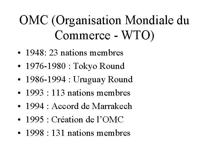 OMC (Organisation Mondiale du Commerce - WTO) • • 1948: 23 nations membres 1976