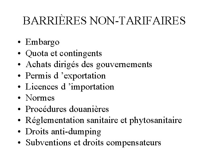 BARRIÈRES NON-TARIFAIRES • • • Embargo Quota et contingents Achats dirigés des gouvernements Permis