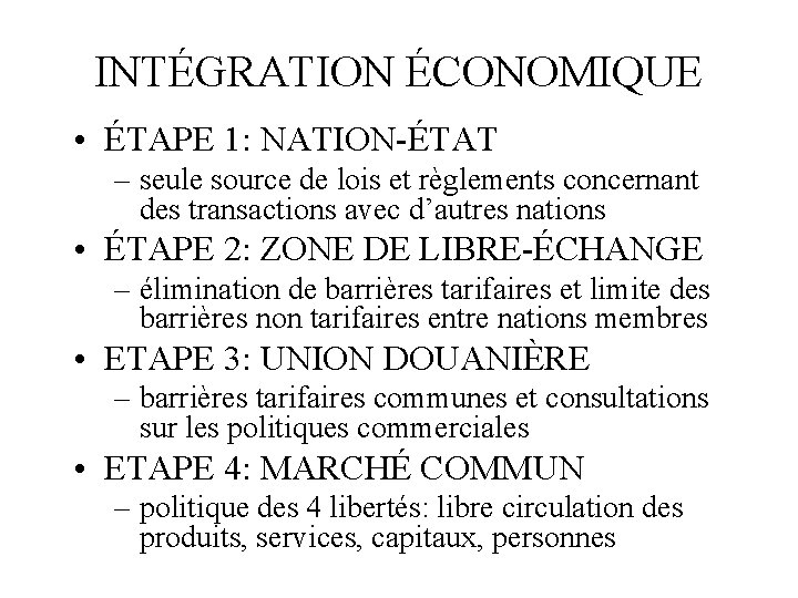 INTÉGRATION ÉCONOMIQUE • ÉTAPE 1: NATION-ÉTAT – seule source de lois et règlements concernant