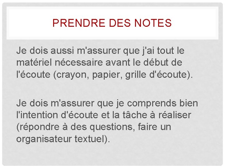 PRENDRE DES NOTES Je dois aussi m'assurer que j'ai tout le matériel nécessaire avant