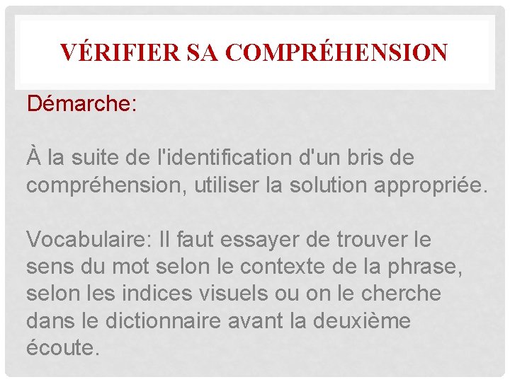 VÉRIFIER SA COMPRÉHENSION Démarche: À la suite de l'identification d'un bris de compréhension, utiliser