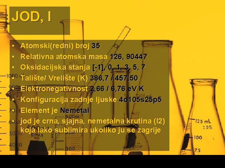 JOD, I • • Atomski(redni) broj 35 Relativna atomska masa 126, 90447 Oksidacijska stanja