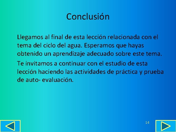 Conclusión Llegamos al final de esta lección relacionada con el tema del ciclo del