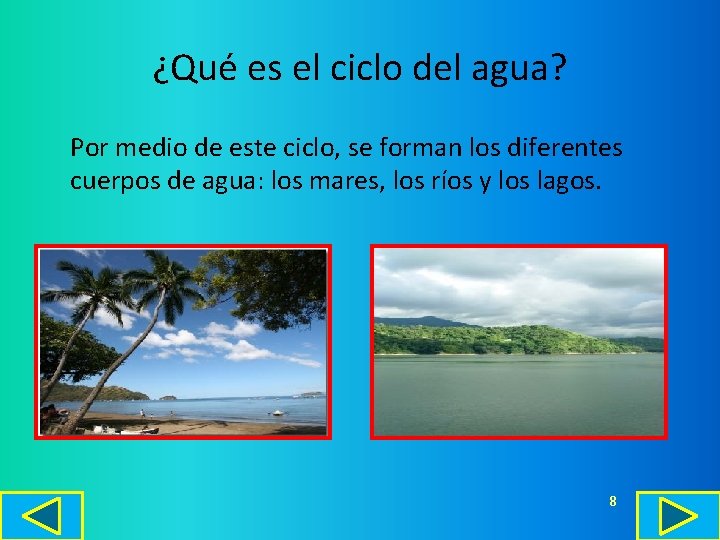 ¿Qué es el ciclo del agua? Por medio de este ciclo, se forman los