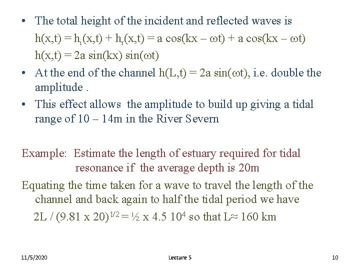  • The total height of the incident and reflected waves is h(x, t)