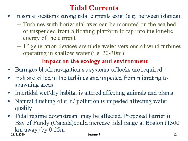 Tidal Currents • In some locations strong tidal currents exist (e. g. between islands)