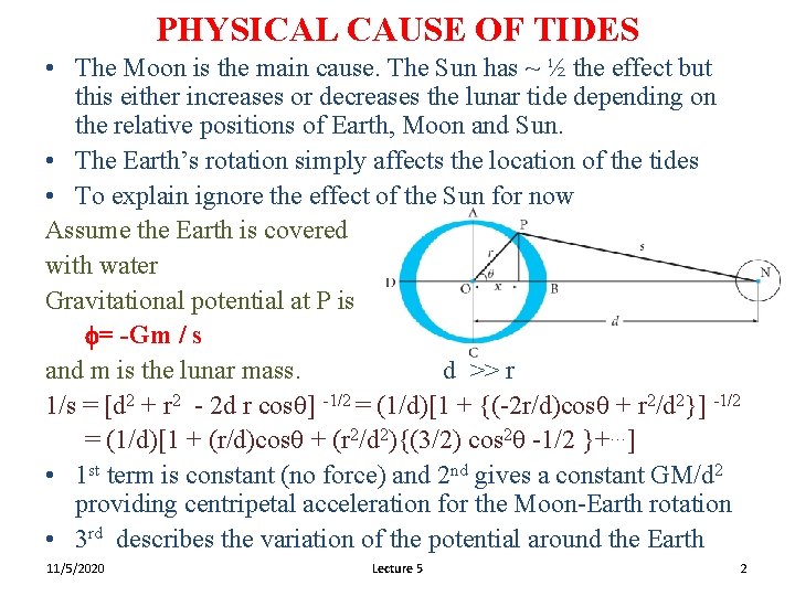 PHYSICAL CAUSE OF TIDES • The Moon is the main cause. The Sun has