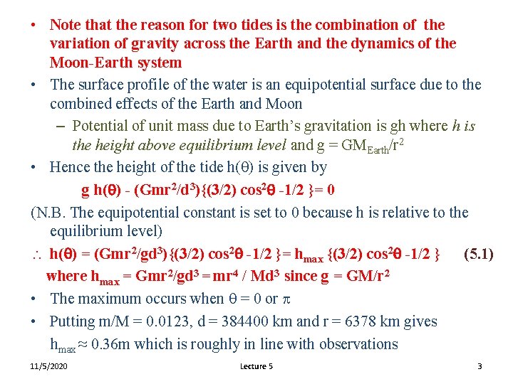  • Note that the reason for two tides is the combination of the