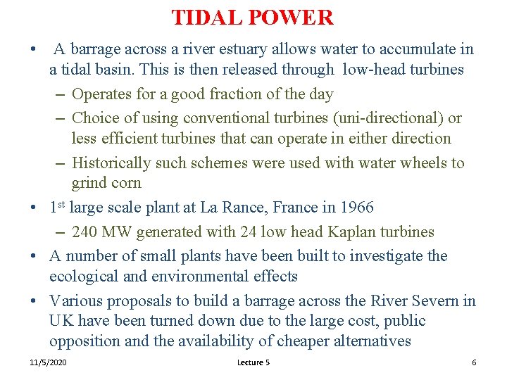 TIDAL POWER • A barrage across a river estuary allows water to accumulate in