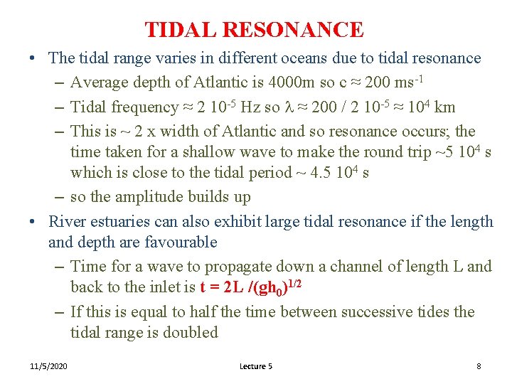 TIDAL RESONANCE • The tidal range varies in different oceans due to tidal resonance