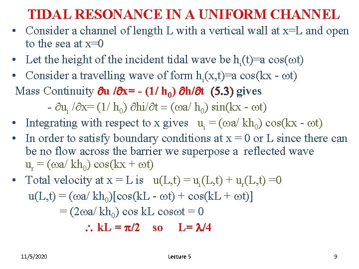 TIDAL RESONANCE IN A UNIFORM CHANNEL • Consider a channel of length L with