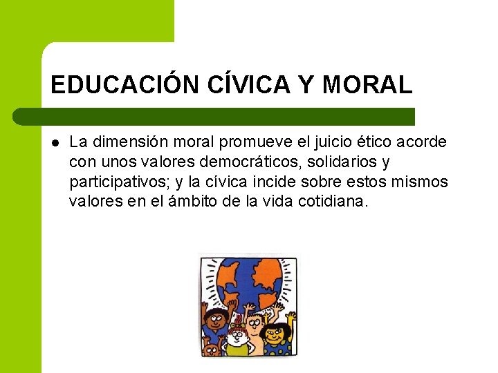 EDUCACIÓN CÍVICA Y MORAL l La dimensión moral promueve el juicio ético acorde con