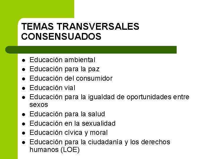 TEMAS TRANSVERSALES CONSENSUADOS l l l l l Educación ambiental Educación para la paz