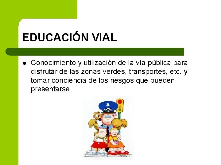 EDUCACIÓN VIAL l Conocimiento y utilización de la vía pública para disfrutar de las