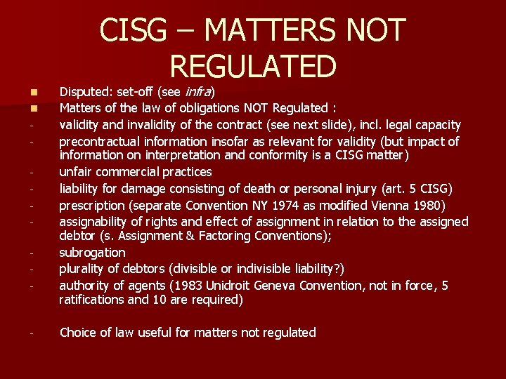 CISG – MATTERS NOT REGULATED n n - - Disputed: set-off (see infra) Matters