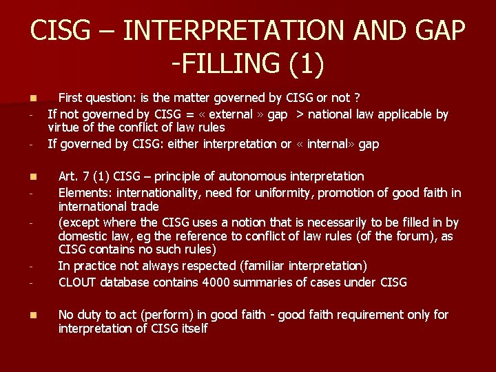 CISG – INTERPRETATION AND GAP -FILLING (1) n n - n First question: is