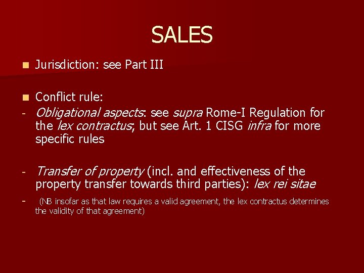 SALES n Jurisdiction: see Part III n Conflict rule: - Obligational aspects: see supra SALES n Jurisdiction: see Part III n Conflict rule: - Obligational aspects: see supra