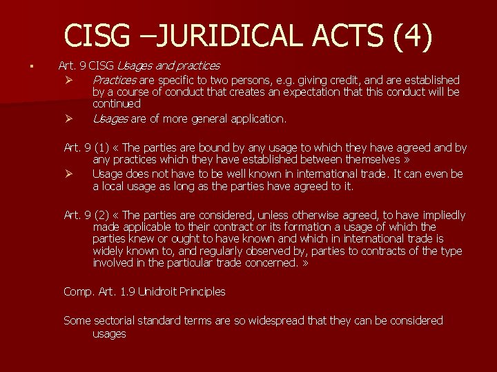 CISG –JURIDICAL ACTS (4) § Art. 9 CISG Usages and practices Ø Practices are