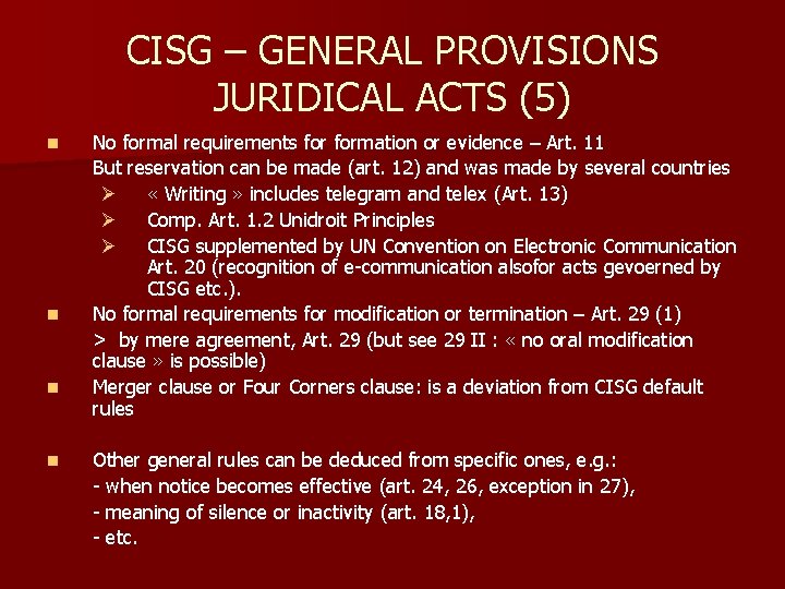 CISG – GENERAL PROVISIONS JURIDICAL ACTS (5) n n No formal requirements formation or CISG – GENERAL PROVISIONS JURIDICAL ACTS (5) n n No formal requirements formation or
