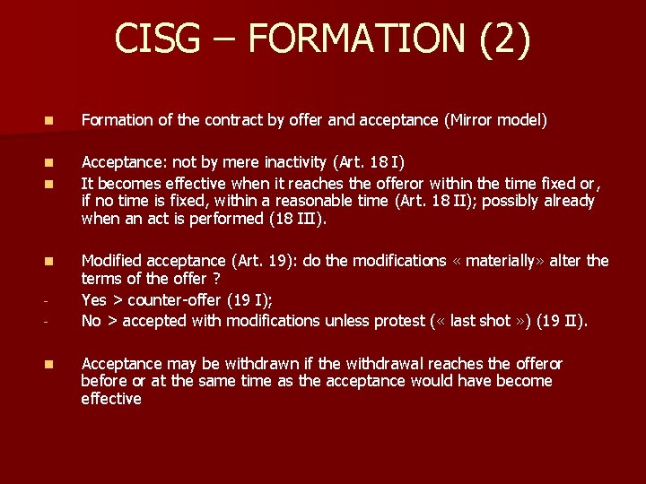 CISG – FORMATION (2) n Formation of the contract by offer and acceptance (Mirror