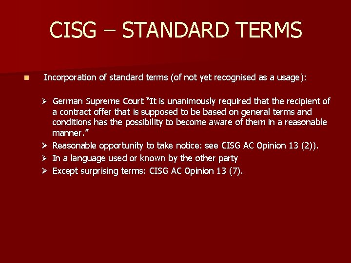 CISG – STANDARD TERMS n Incorporation of standard terms (of not yet recognised as