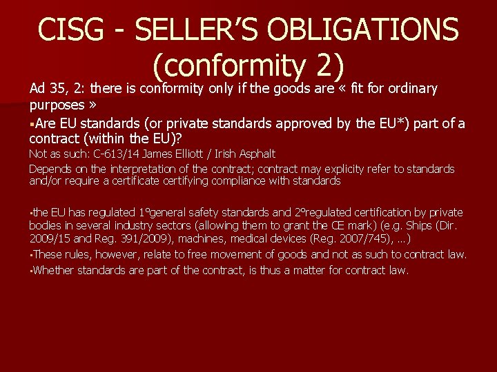 CISG - SELLER’S OBLIGATIONS (conformity 2) Ad 35, 2: there is conformity only if