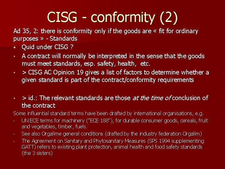 CISG - conformity (2) Ad 35, 2: there is conformity only if the goods
