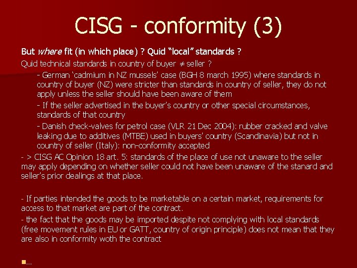 CISG - conformity (3) But where fit (in which place) ? Quid “local” standards CISG - conformity (3) But where fit (in which place) ? Quid “local” standards