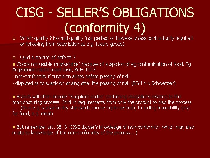 CISG - SELLER’S OBLIGATIONS (conformity 4) q Which quality ? Normal quality (not perfect CISG - SELLER’S OBLIGATIONS (conformity 4) q Which quality ? Normal quality (not perfect