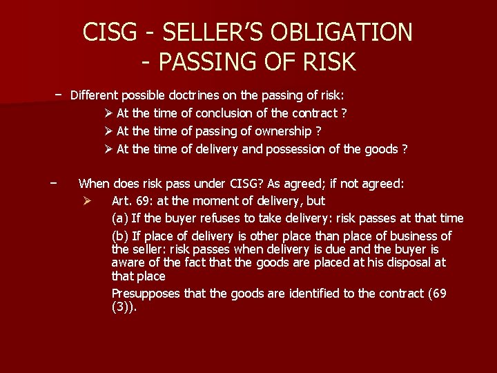 CISG - SELLER’S OBLIGATION - PASSING OF RISK − Different possible doctrines on the CISG - SELLER’S OBLIGATION - PASSING OF RISK − Different possible doctrines on the