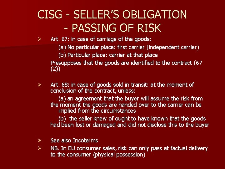 CISG - SELLER’S OBLIGATION - PASSING OF RISK Ø Art. 67: in case of CISG - SELLER’S OBLIGATION - PASSING OF RISK Ø Art. 67: in case of