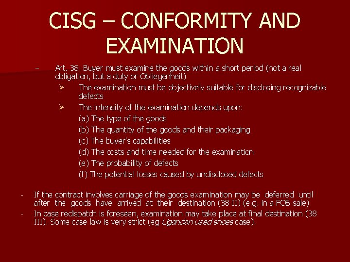 CISG – CONFORMITY AND EXAMINATION − - Art. 38: Buyer must examine the goods CISG – CONFORMITY AND EXAMINATION − - Art. 38: Buyer must examine the goods