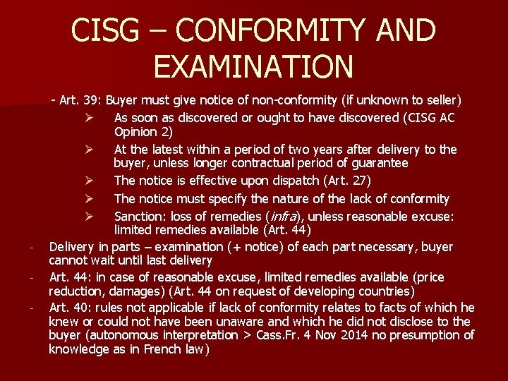 CISG – CONFORMITY AND EXAMINATION - - Art. 39: Buyer must give notice of