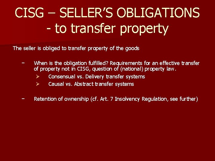 CISG – SELLER’S OBLIGATIONS - to transfer property The seller is obliged to transfer