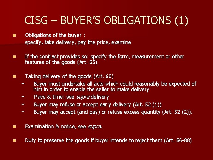 CISG – BUYER’S OBLIGATIONS (1) n Obligations of the buyer : specify, take delivery,