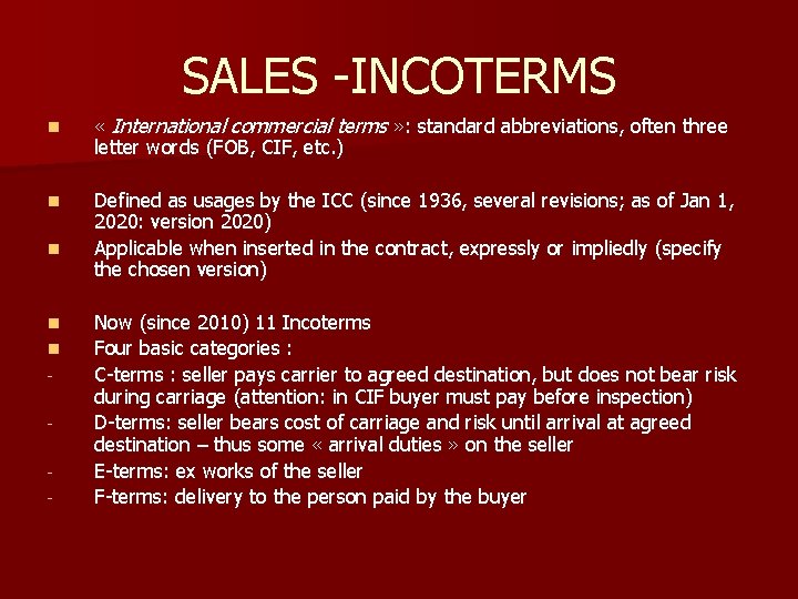 SALES -INCOTERMS n « International commercial terms » : standard abbreviations, often three letter