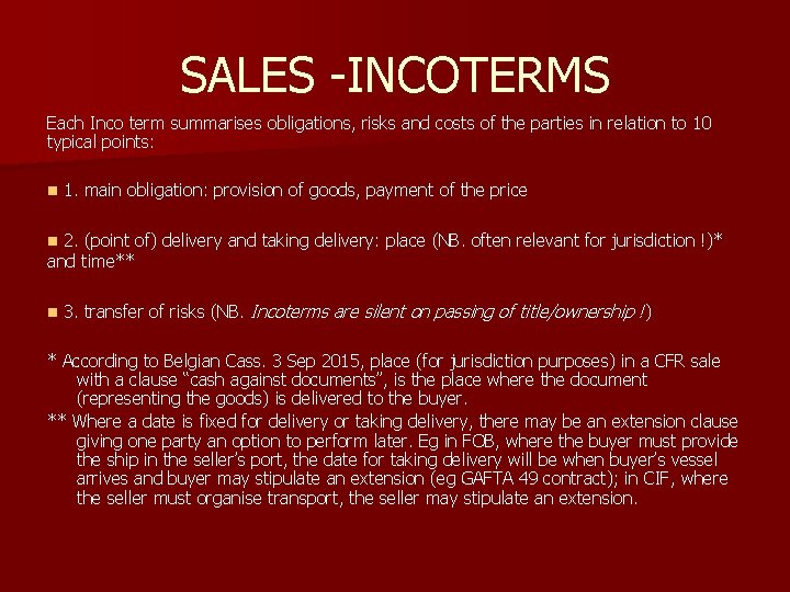 SALES -INCOTERMS Each Inco term summarises obligations, risks and costs of the parties in