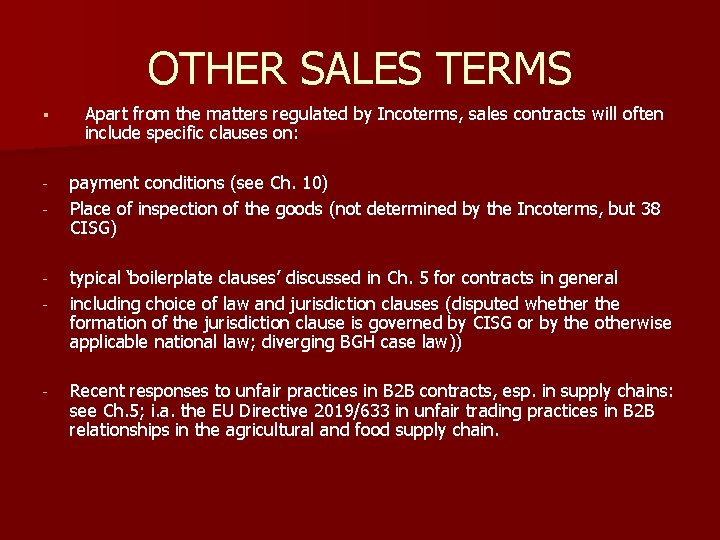 OTHER SALES TERMS § Apart from the matters regulated by Incoterms, sales contracts will