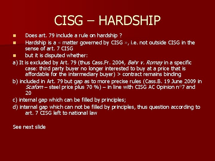 CISG – HARDSHIP Does art. 79 include a rule on hardship ? n Hardship