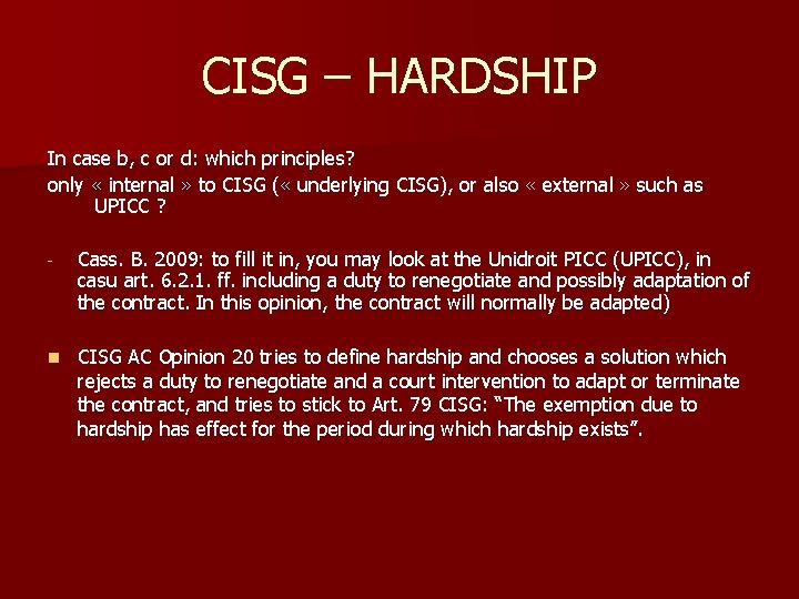CISG – HARDSHIP In case b, c or d: which principles? only « internal CISG – HARDSHIP In case b, c or d: which principles? only « internal