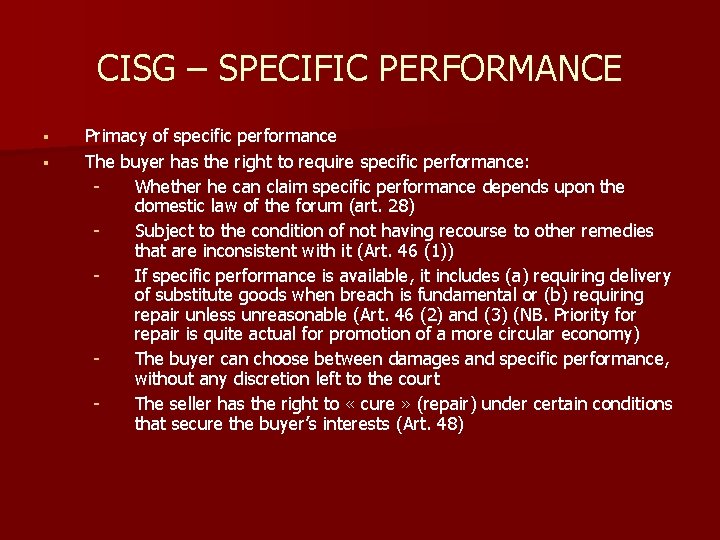 CISG – SPECIFIC PERFORMANCE § § Primacy of specific performance The buyer has the