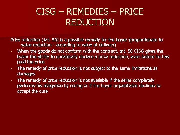 CISG – REMEDIES – PRICE REDUCTION Price reduction (Art. 50) is a possible remedy