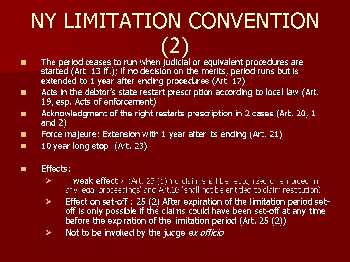 n n n NY LIMITATION CONVENTION (2) The period ceases to run when judicial