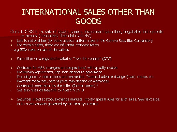 INTERNATIONAL SALES OTHER THAN GOODS Outside CISG is i. a. sale of stocks, shares,