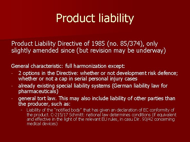Product liability Product Liability Directive of 1985 (no. 85/374), only slightly amended since (but Product liability Product Liability Directive of 1985 (no. 85/374), only slightly amended since (but
