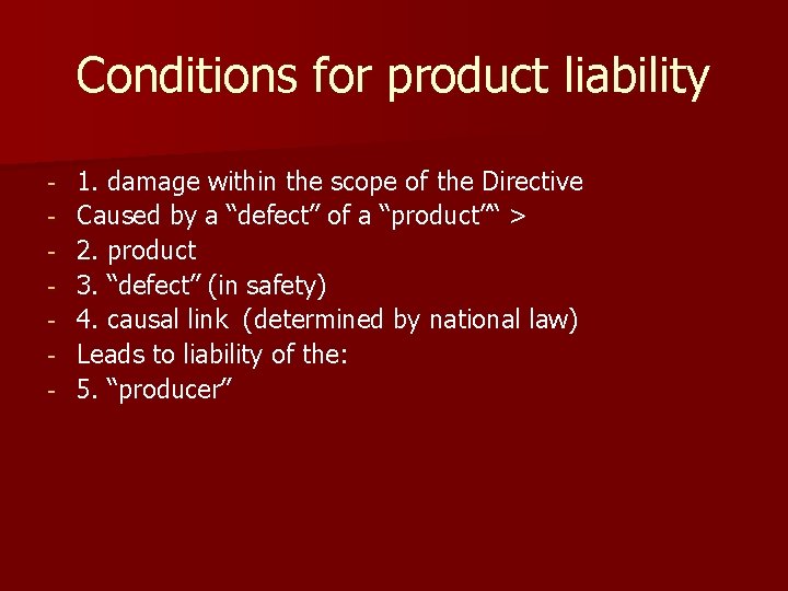 Conditions for product liability - 1. damage within the scope of the Directive Caused Conditions for product liability - 1. damage within the scope of the Directive Caused