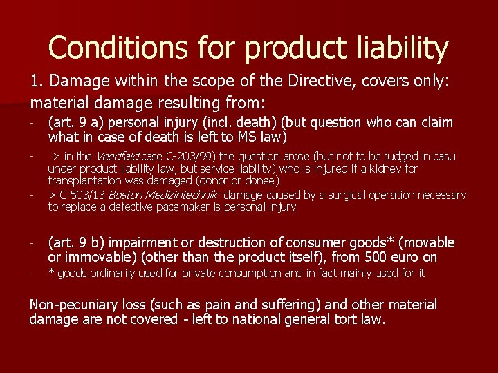 Conditions for product liability 1. Damage within the scope of the Directive, covers only: Conditions for product liability 1. Damage within the scope of the Directive, covers only: