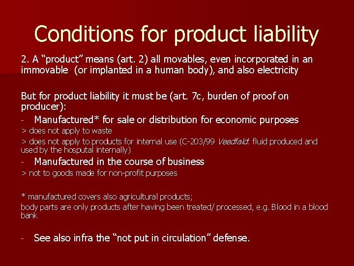 Conditions for product liability 2. A “product” means (art. 2) all movables, even incorporated