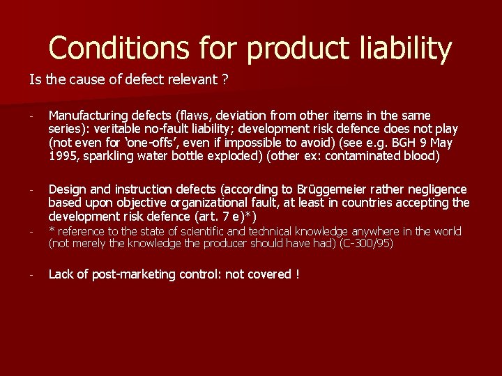 Conditions for product liability Is the cause of defect relevant ? - Manufacturing defects